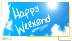 Happy weekend message from Cashin Mortgages